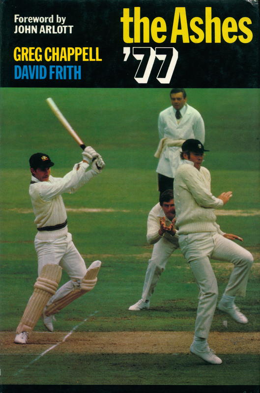 The Ashes '77 / Greg Chappell, David Frith, photographs by Patrick Eagar cover
