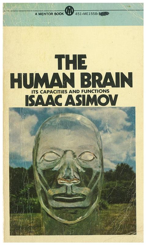 The human brain : its capacities and functions / by Isaac Asimov, illustrated by Anthony Ravielli cover