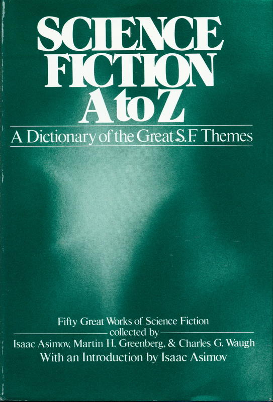 Science fiction A to Z : a dictionary of the great S.F. themes / collected by Isaac Asimov, Martin H. Greenberg, Charles G. Waugh, with an introduction by Isaac Asimov cover