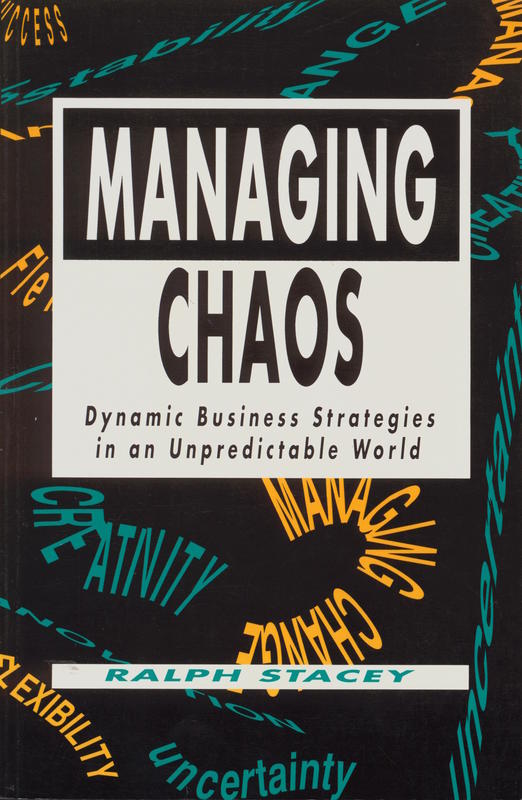 Managing chaos : dynamic business strategies in an unpredictable world / Ralph D. Stacey cover