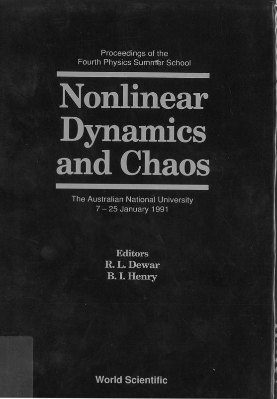 Nonlinear dynamics and chaos : proceedings of the Fourth Physics Summer School, The Australian national University, Canberra, Australia, 7-25 January 1991 / Editors, R. L. Dewar, and B. I. Henry cover