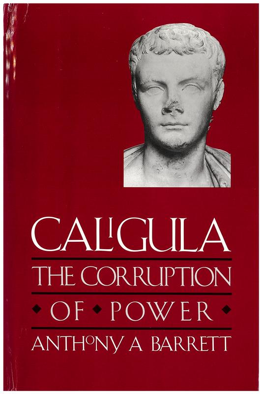Caligula : the corruption of power / Anthony A. Barrett cover
