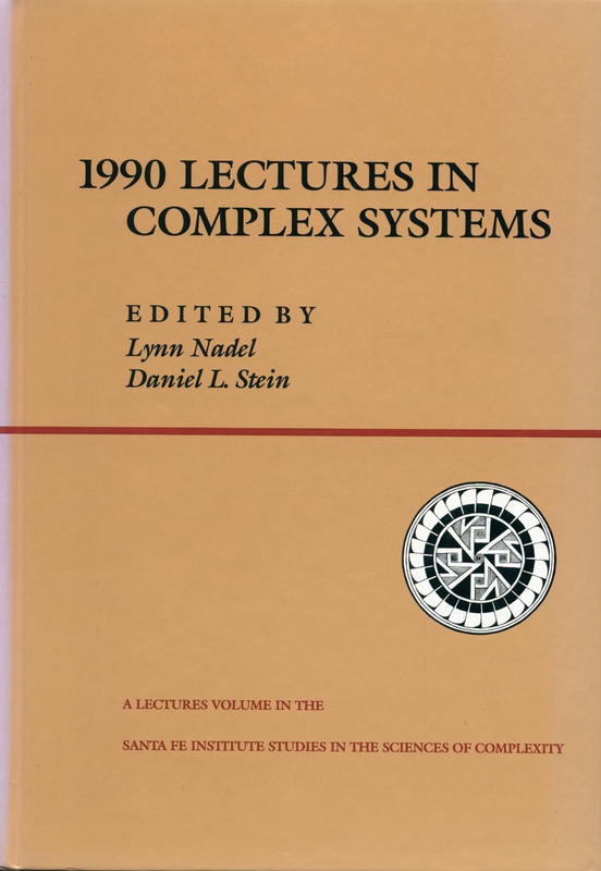 1990 Lectures in complex systems : the proceedings of the 1990 Complex Systems Summer School, Santa Fe, New Mexico, June 1990 / Lynn Nadel, Daniel L. Stein, editors cover
