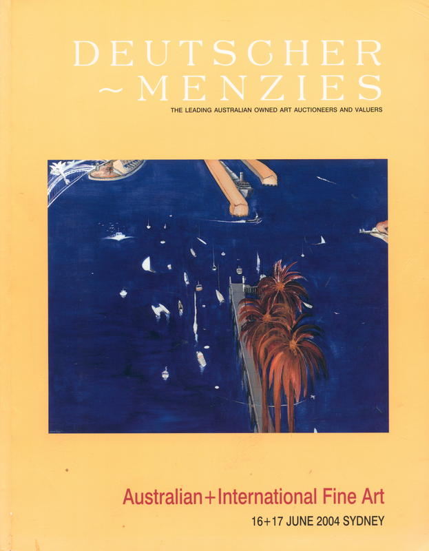 Australian   international fine art : auction, session one Wednesday 16 June [2004]; session two Thursday 17 June [2004], Sydney / Deutscher-Menzies cover