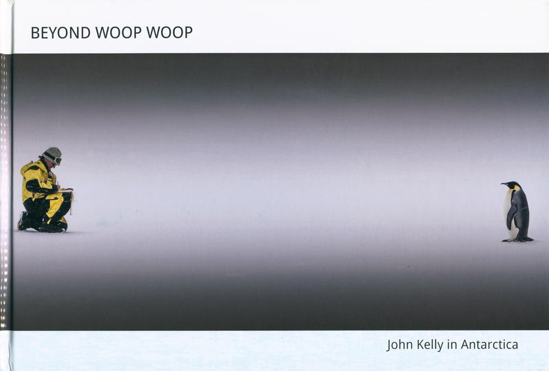 Beyond Woop-Woop : John Kelly in Antarctica cover