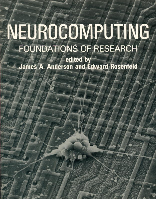 Neurocomputing : foundations of research / edited by James A. Anderson, and Edward Rosenfeld cover