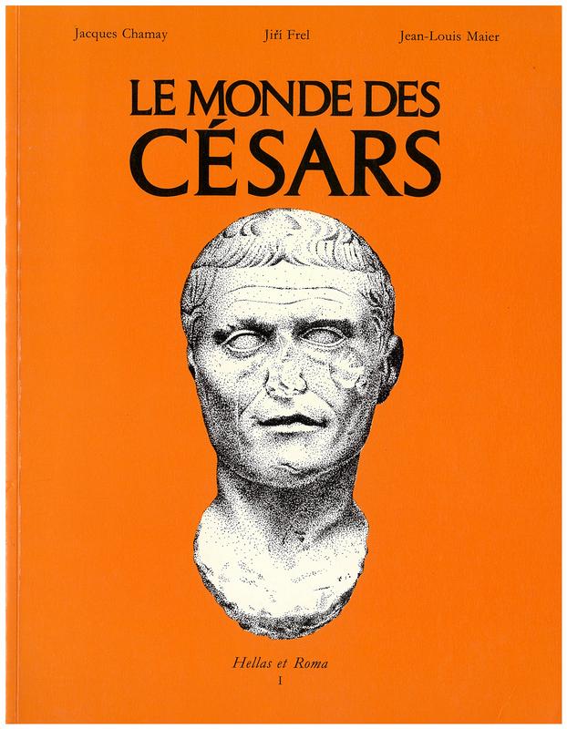 Le monde des Cesars : portraits romains / Jiri Frel, Jacques Chamay, Jean-Louis Maier cover