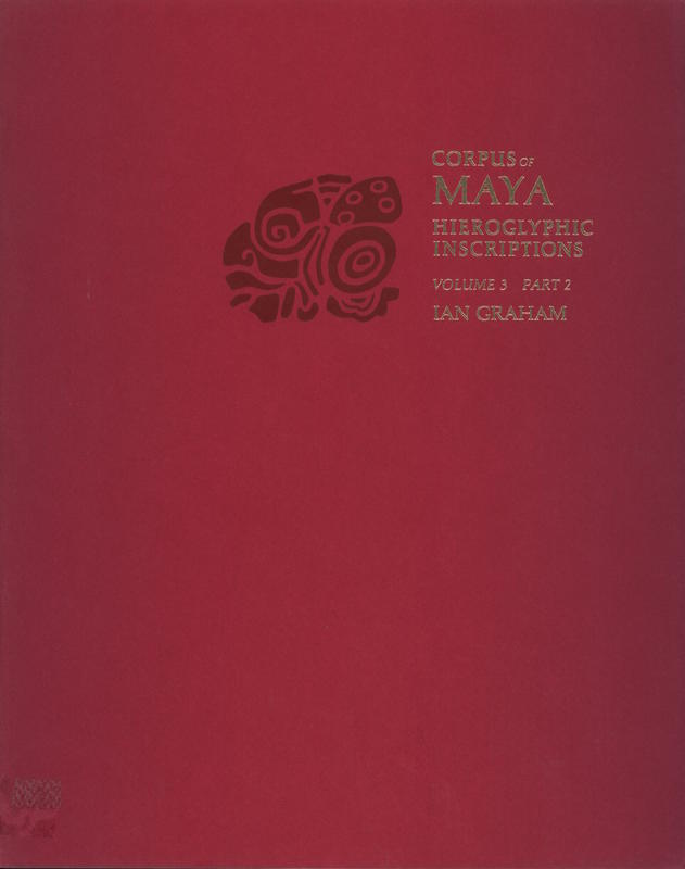 Corpus of Maya hieroglyphic inscriptions : volume 3, part 2 cover