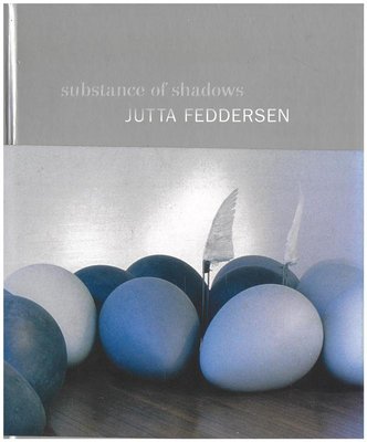 Substance of shadows : the life and art of Jutta Feddersen
