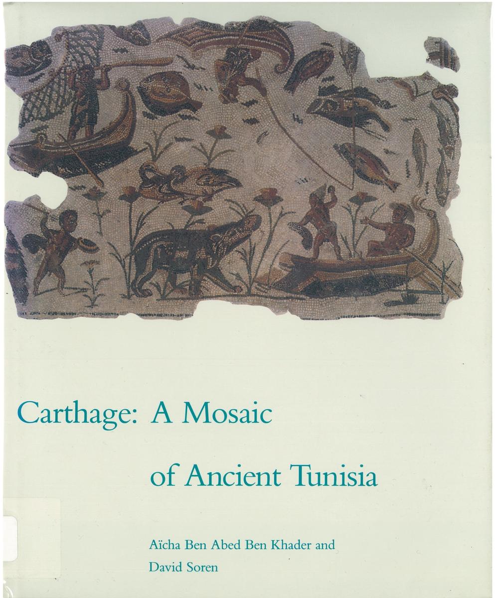 Carthage : a mosaic of ancient Tunisia / edited by Aïcha Ben Abed Ben Khader and David Soren cover