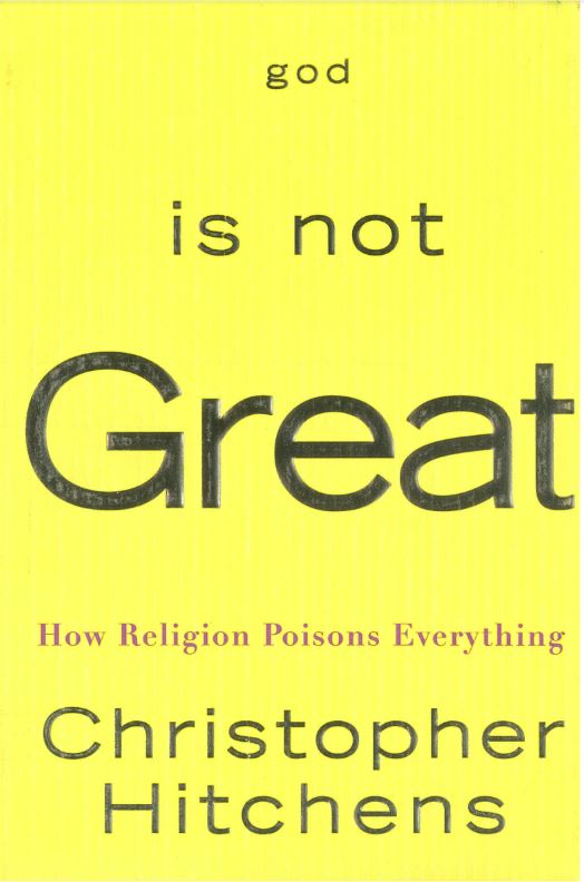 God is not great : how religion poisons everything / Christopher Hitchens cover