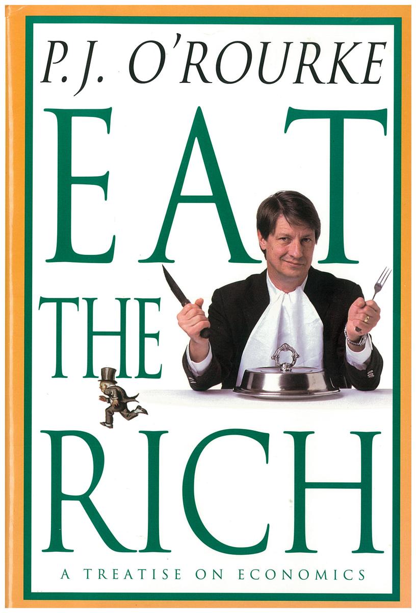 Eat the rich / P. J. O'Rourke cover
