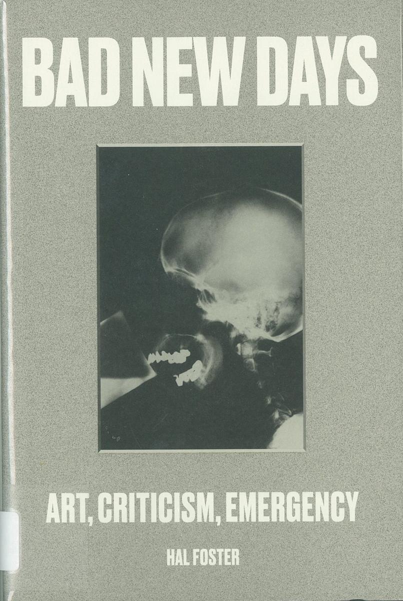 Bad new days : art, criticism, emergency / Hal Foster cover