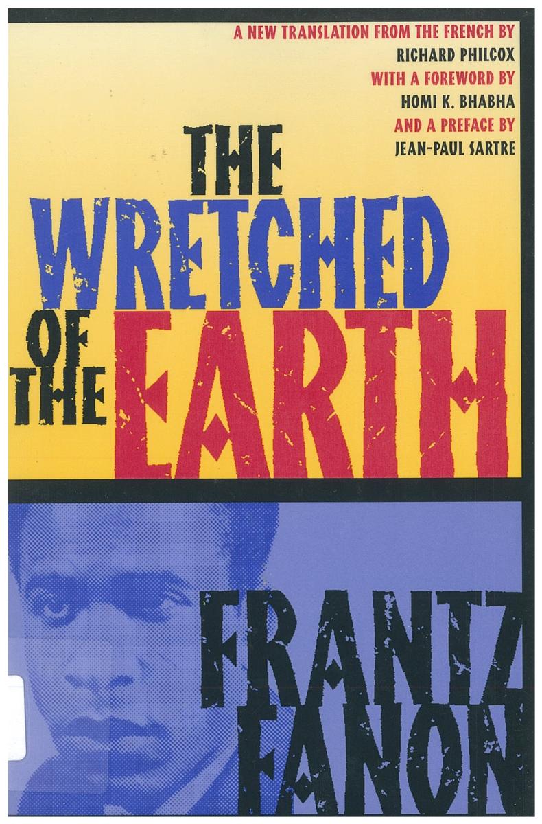 The wretched of the Earth / Frantz Fanon ; translated from the French by Richard Philcox ; with commentary by Jean-Paul Sartre and Homi K. Bhabha cover