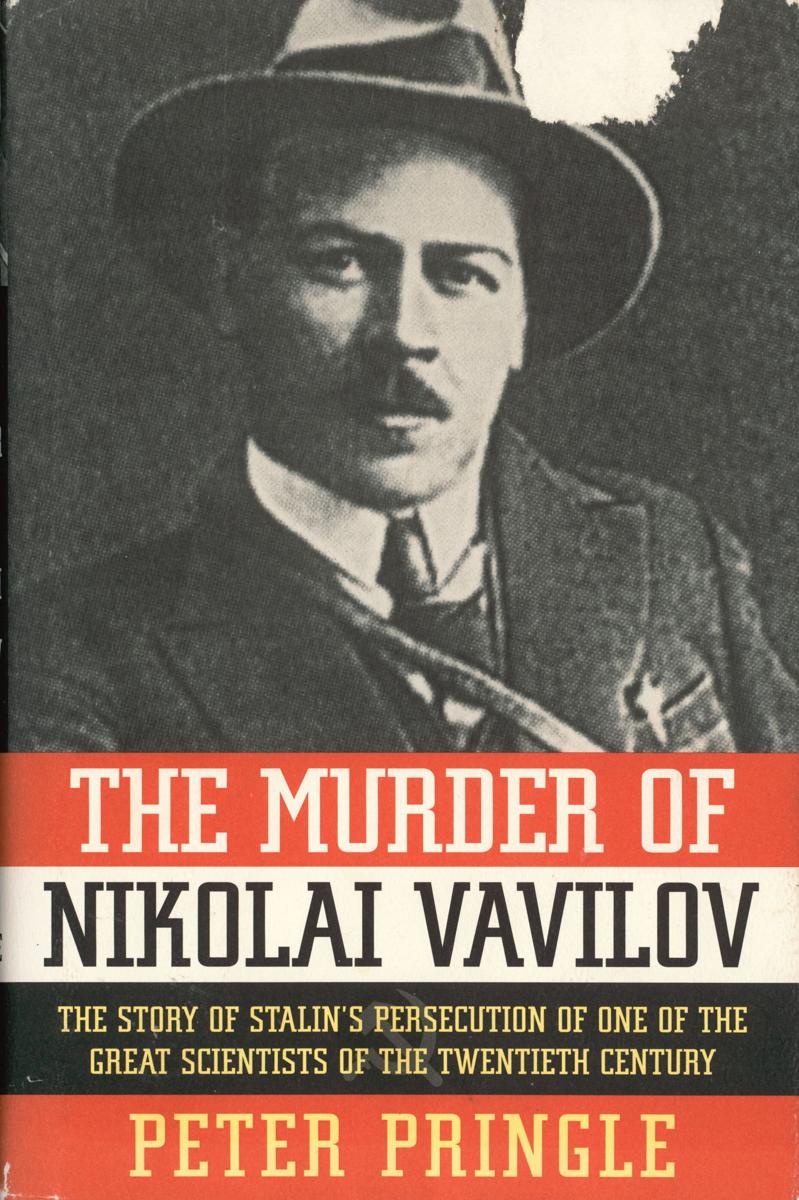 The murder of Nikolai Vavilov : the story of Stalin's persecution of one of the great scientists of the Twentieth Century / Peter Pringle cover