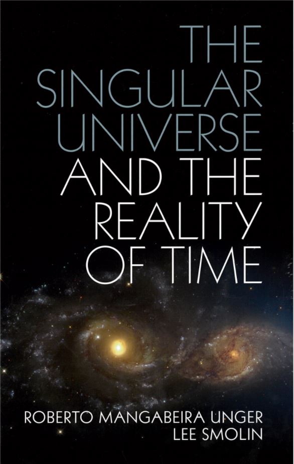 The singular universe and the reality of time : a proposal in natural philosophy / Roberto Mangabeira Unger ; and Lee Smolin cover