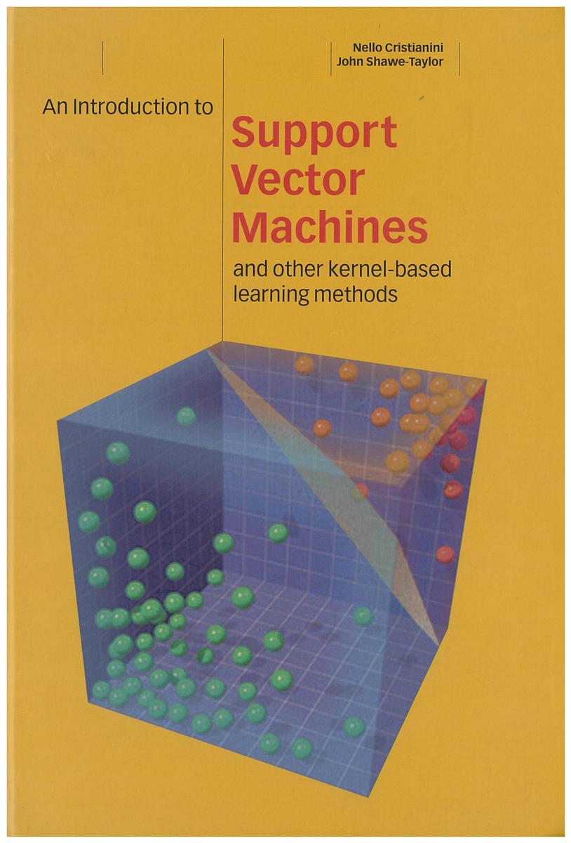 An introduction to support vector machines and other kernel-based learning methods / Nello Cristianini ; and John Shawe-Taylor cover