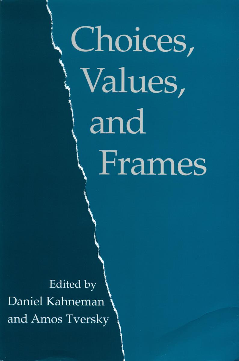 Choices, values, and frames / edited by Daniel Kahneman ; Amos Tversky cover