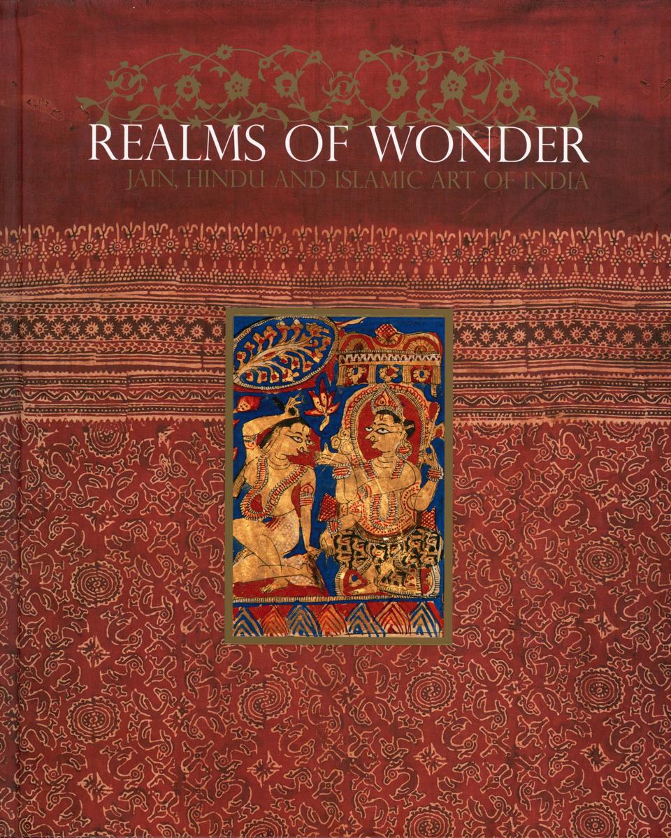 Realms of wonder : Jain, Hindu and Islamic art of India, including Nepal and Pakistan / James Bennett, editor ; Nalini Balbir [and 16 others] cover