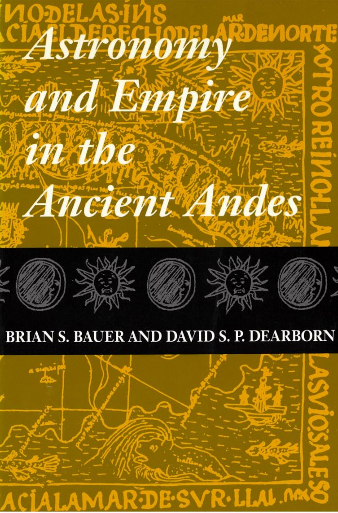 Astronomy and empire in the ancient Andes : the cultural origins of Inca sky watching / Brian S. Bauer and David S. P. Dearborn cover
