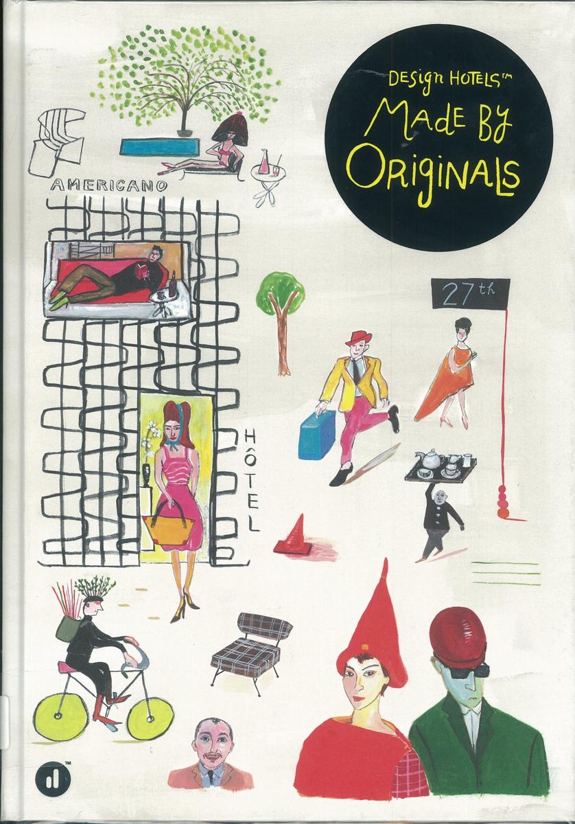 Design Hotels : made by originals / [contributing writers Erik Andersen and 15 others] cover