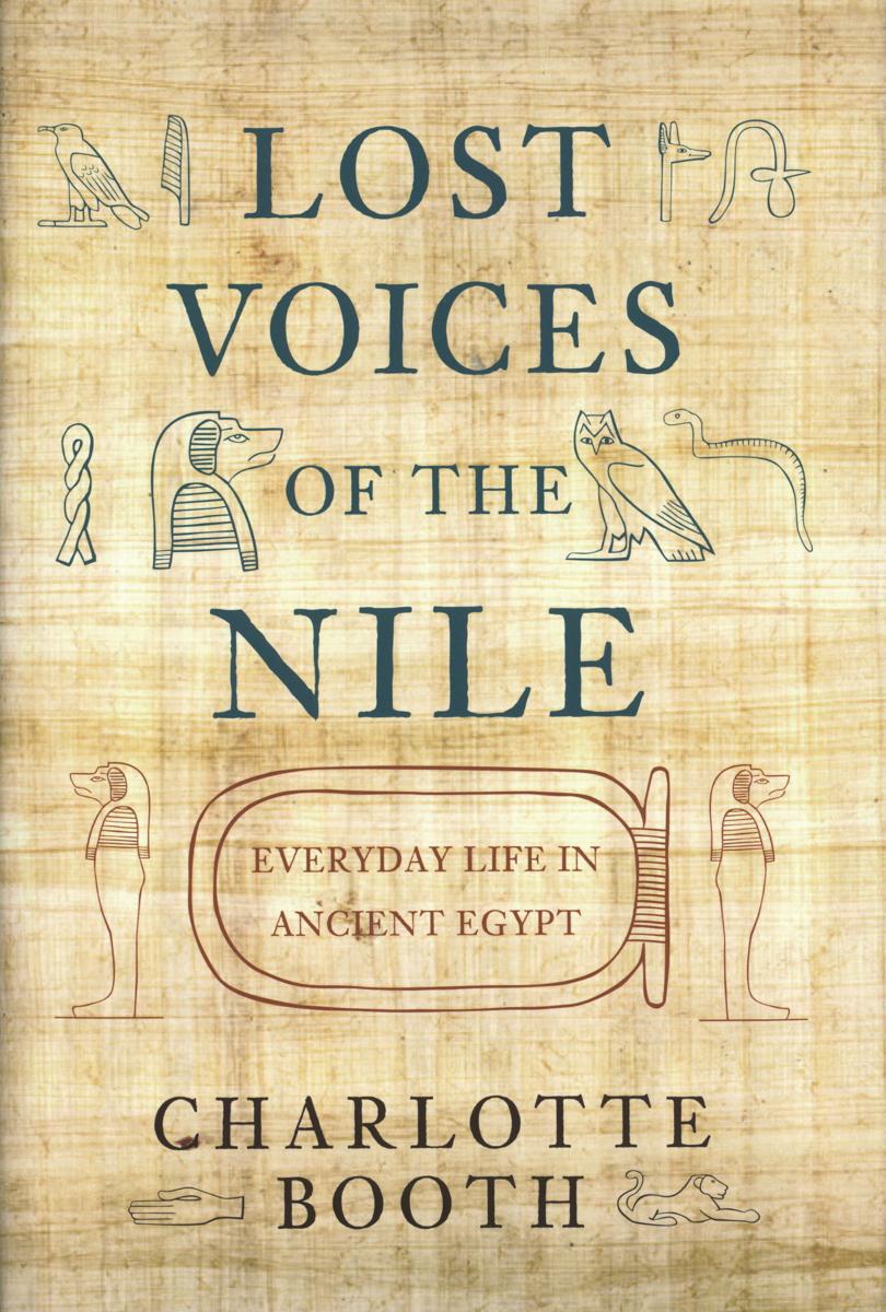 Lost voices of the Nile : everyday life in ancient Egypt / Charlotte Booth cover