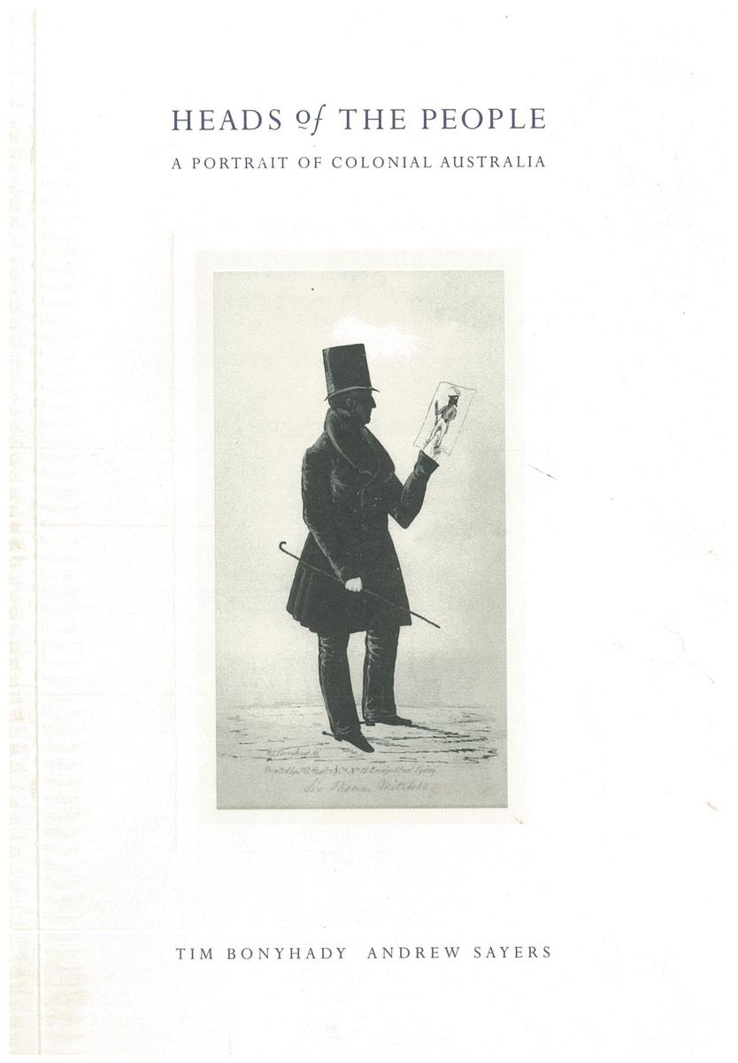 Heads of the people : a portrait of colonial Australia / Edited by Tim Bonyhady and Andrew Sayers cover