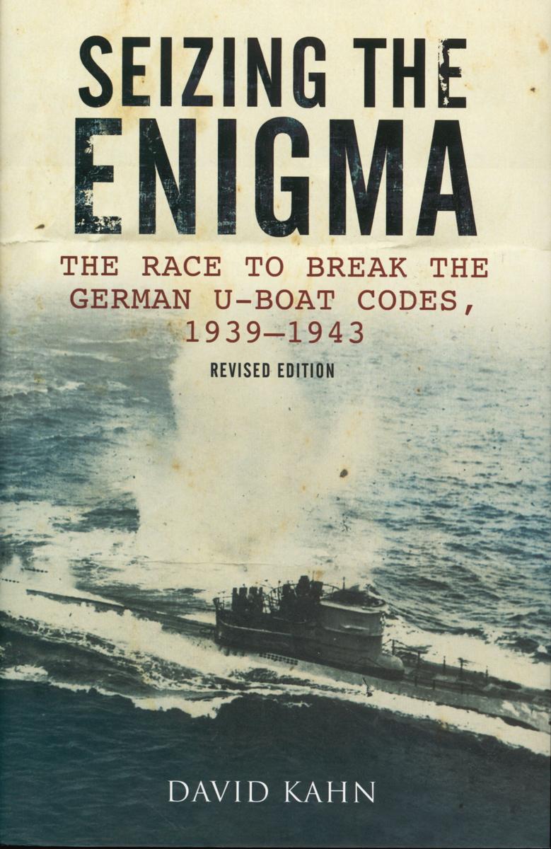Seizing the enigma : the race to break the German U-Boat codes, 1939-1943 / David Kahn cover