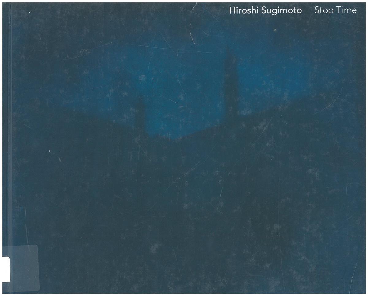 Hiroshi Sugimoto : Stop Time / edited by Filippo Maggia, Chiara Dall'Olio cover