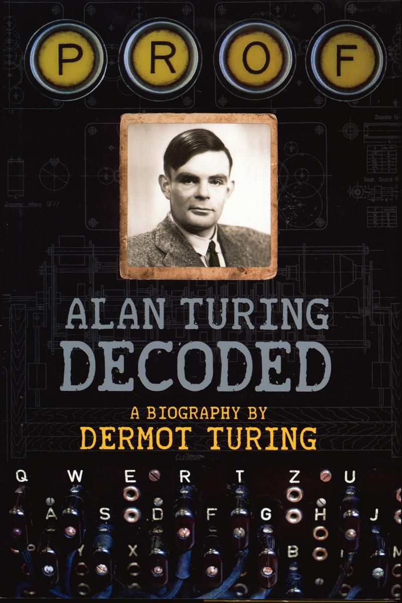 Prof : Alan Turing decoded / a biography by Dermot Turing cover