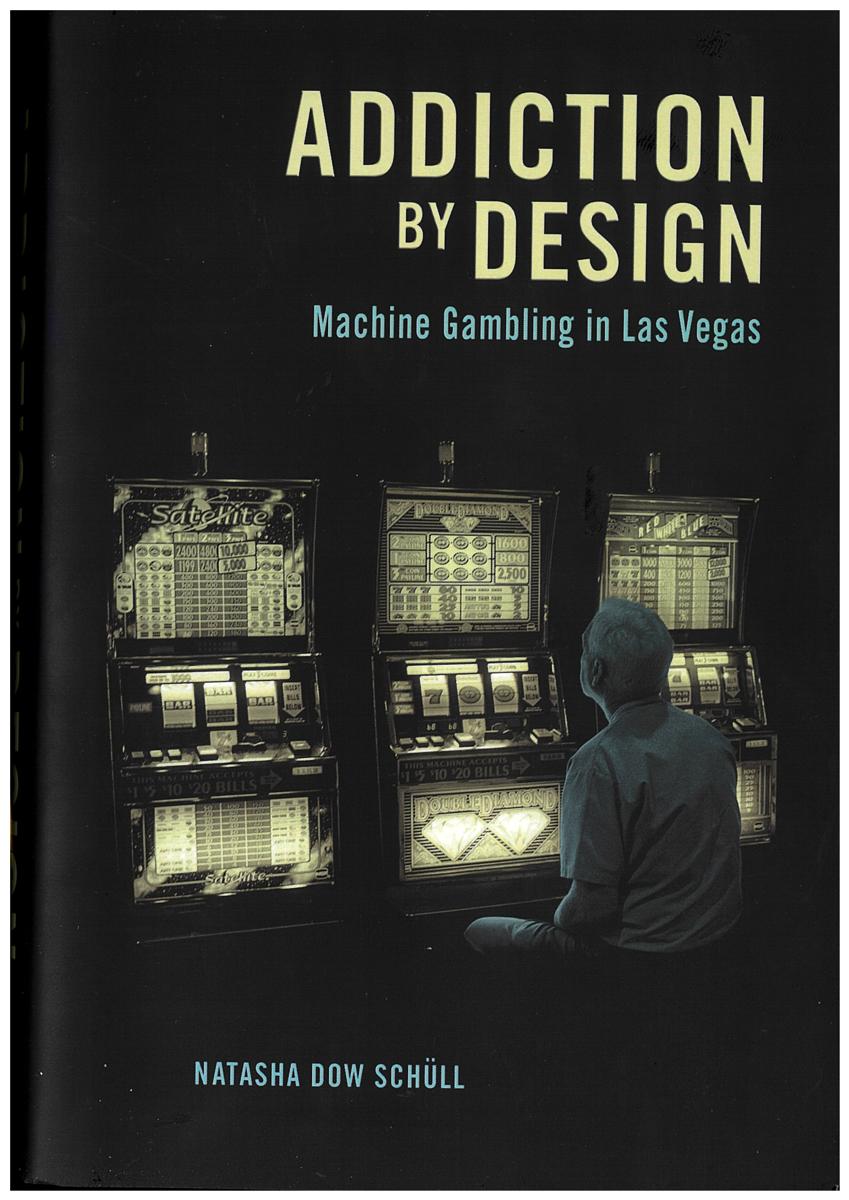 Addiction by design : machine gambling in Las Vegas / Natasha Dow Schull cover