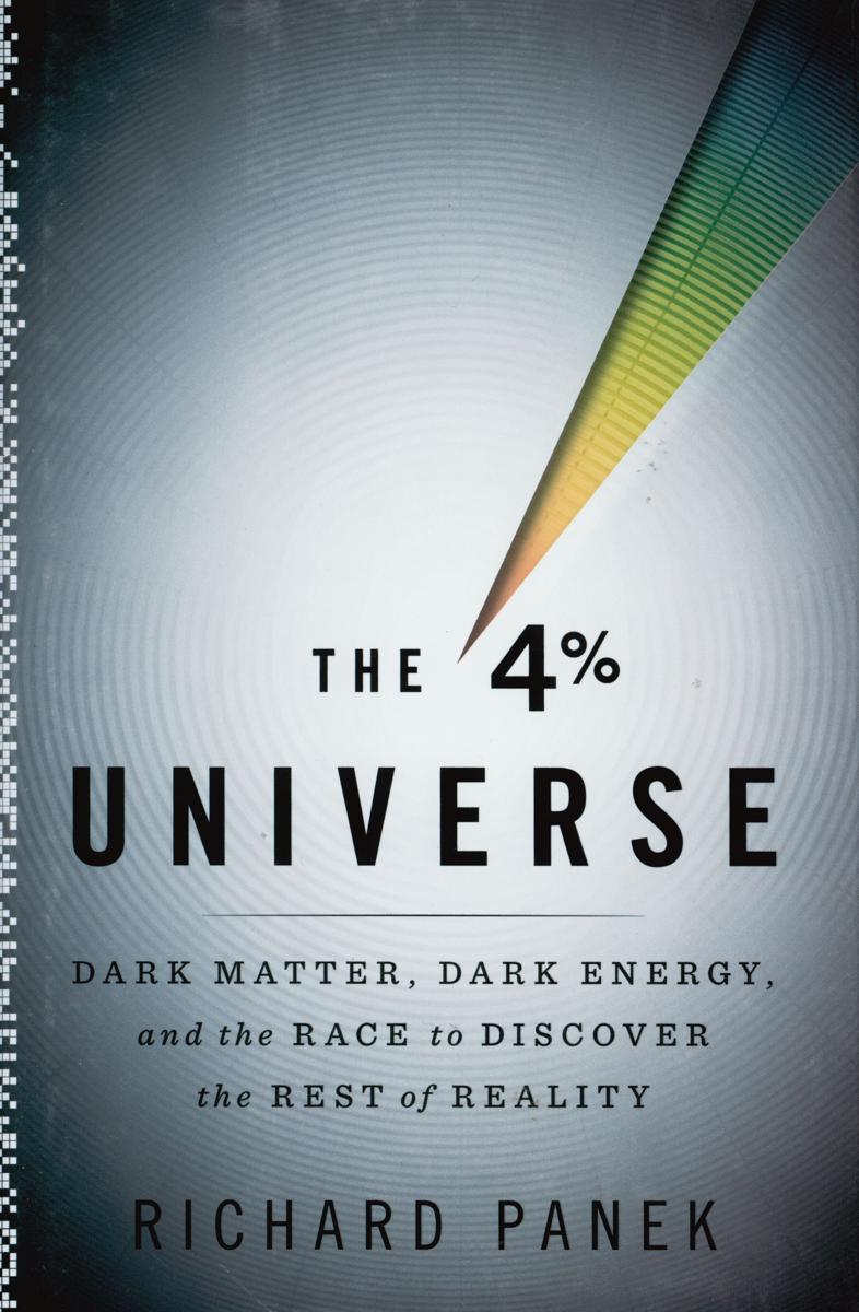 The 4 percent universe : dark matter, dark energy, and the race to discover the rest of reality / Richard Panek cover
