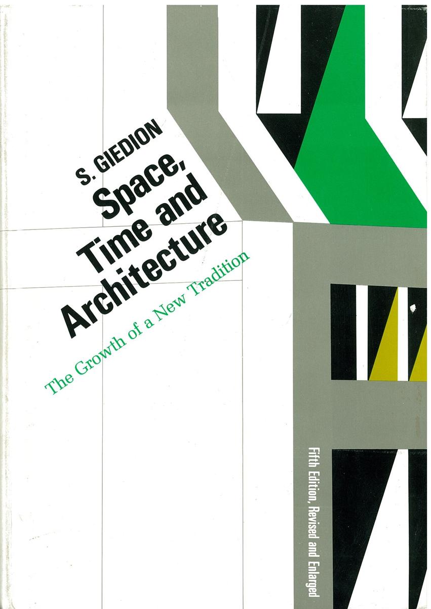 Space, time and architecture : the growth of a new tradition / Sigfried Giedion cover