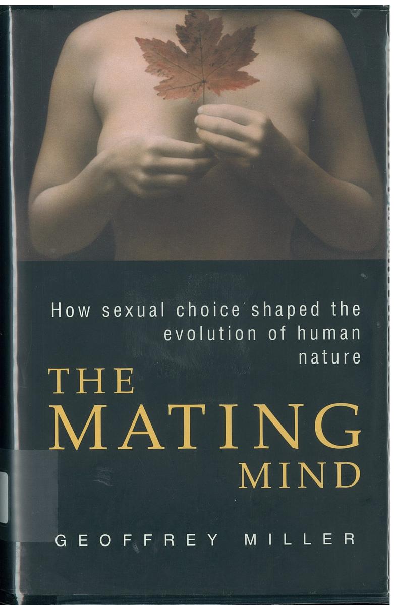 The mating mind : how sexual choice shaped the evolution of human nature / Geoffrey Miller cover