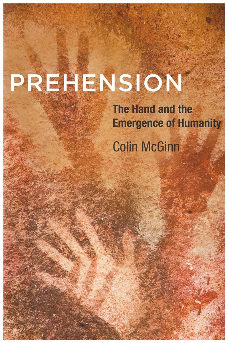 Prehension : the hand and the emergence of humanity / Colin McGinn cover