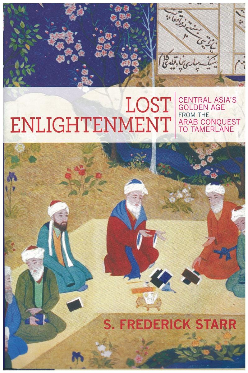 Lost enlightenment : central Asia's golden age from the Arab conquest to Tamerlane / S. Frederick Starr cover