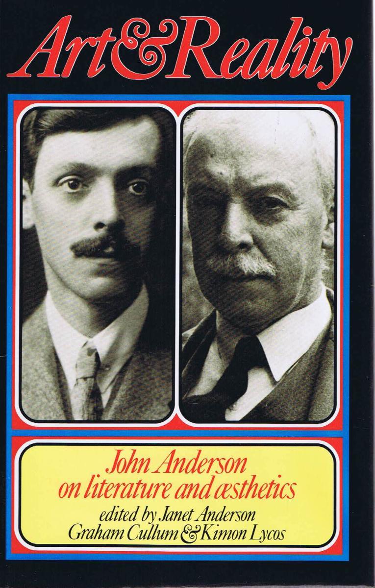 Art and reality : John Anderson on literature and aesthetics / edited by Janet Anderson, Graham Cullum, Kimon Lycos cover
