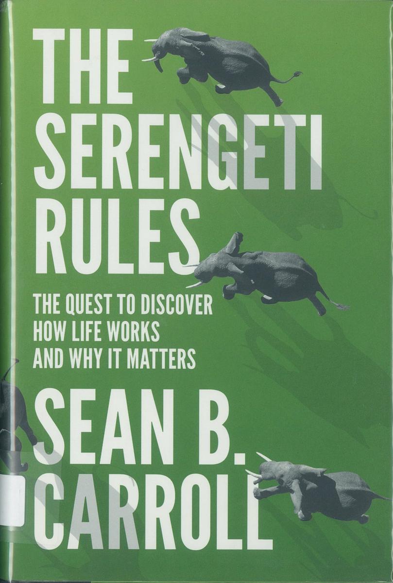 The Serengeti rules : the quest to discover how life works and why it matters / Sean B. Carroll cover