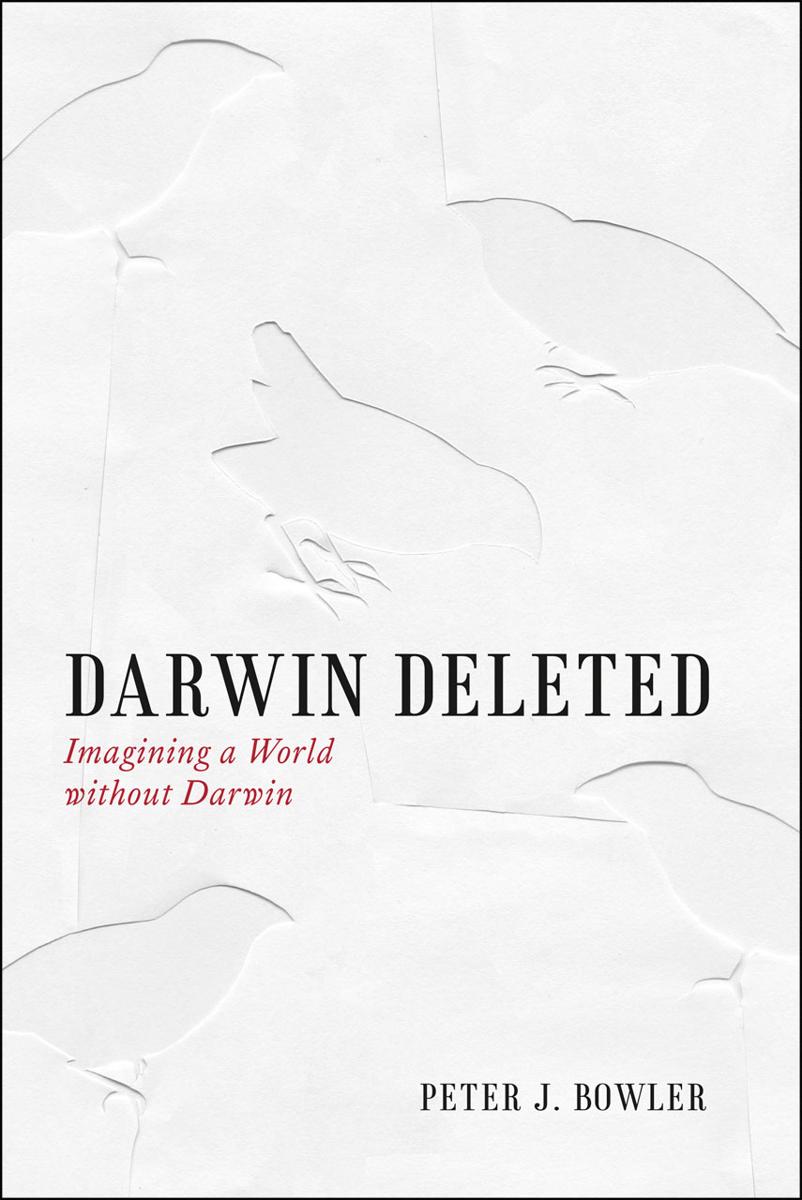 Darwin deleted : imagining a world without Darwin / Peter J. Bowler cover