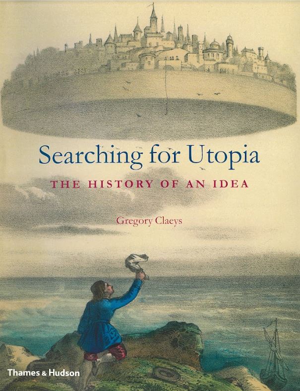 Searching for Utopia : the history of an idea / Gregory Claeys cover