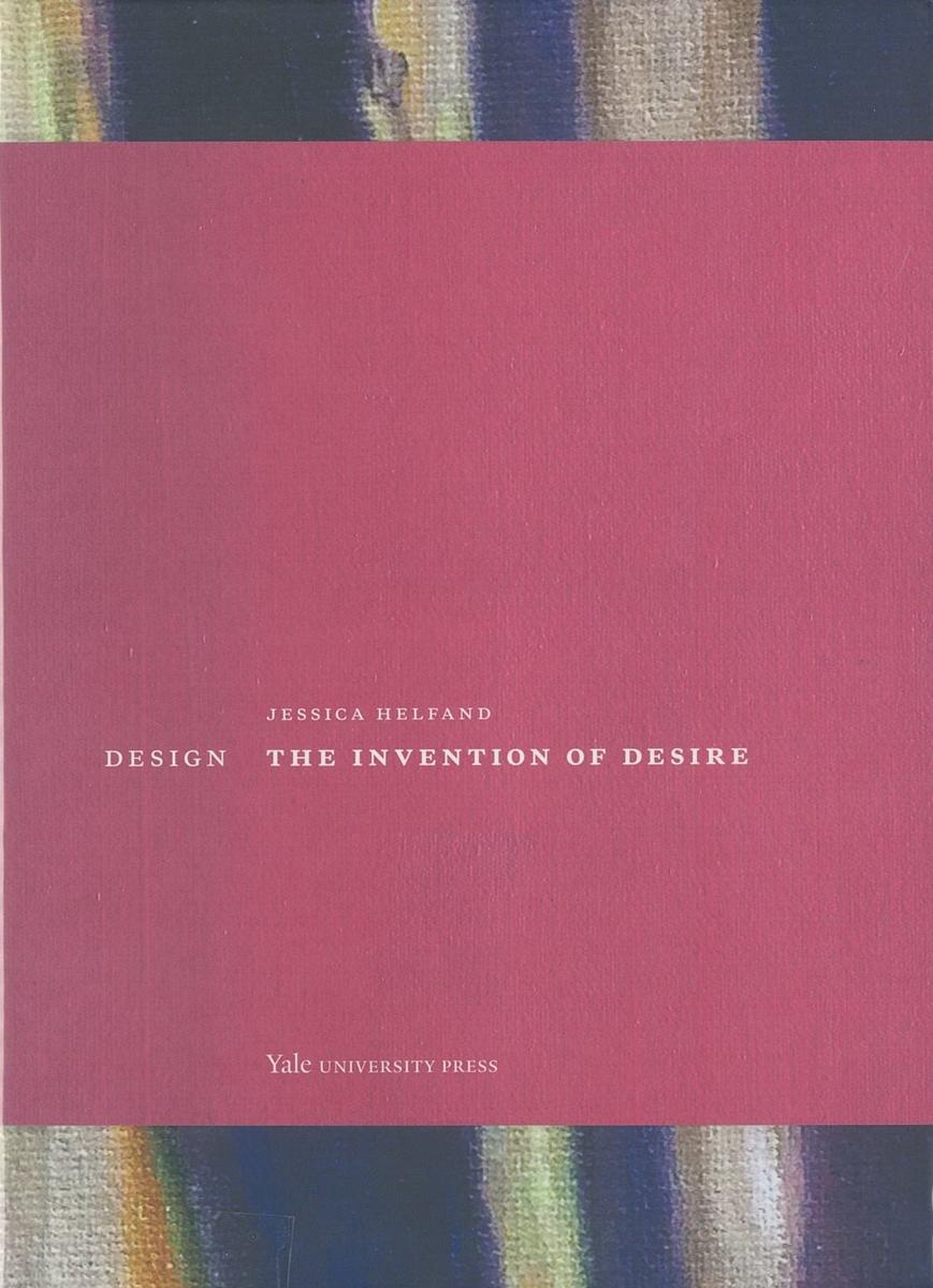 Design : the invention of desire / Jessica Helfand cover