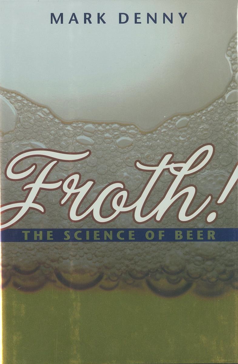 Froth! : the science of beer / Mark Denny cover