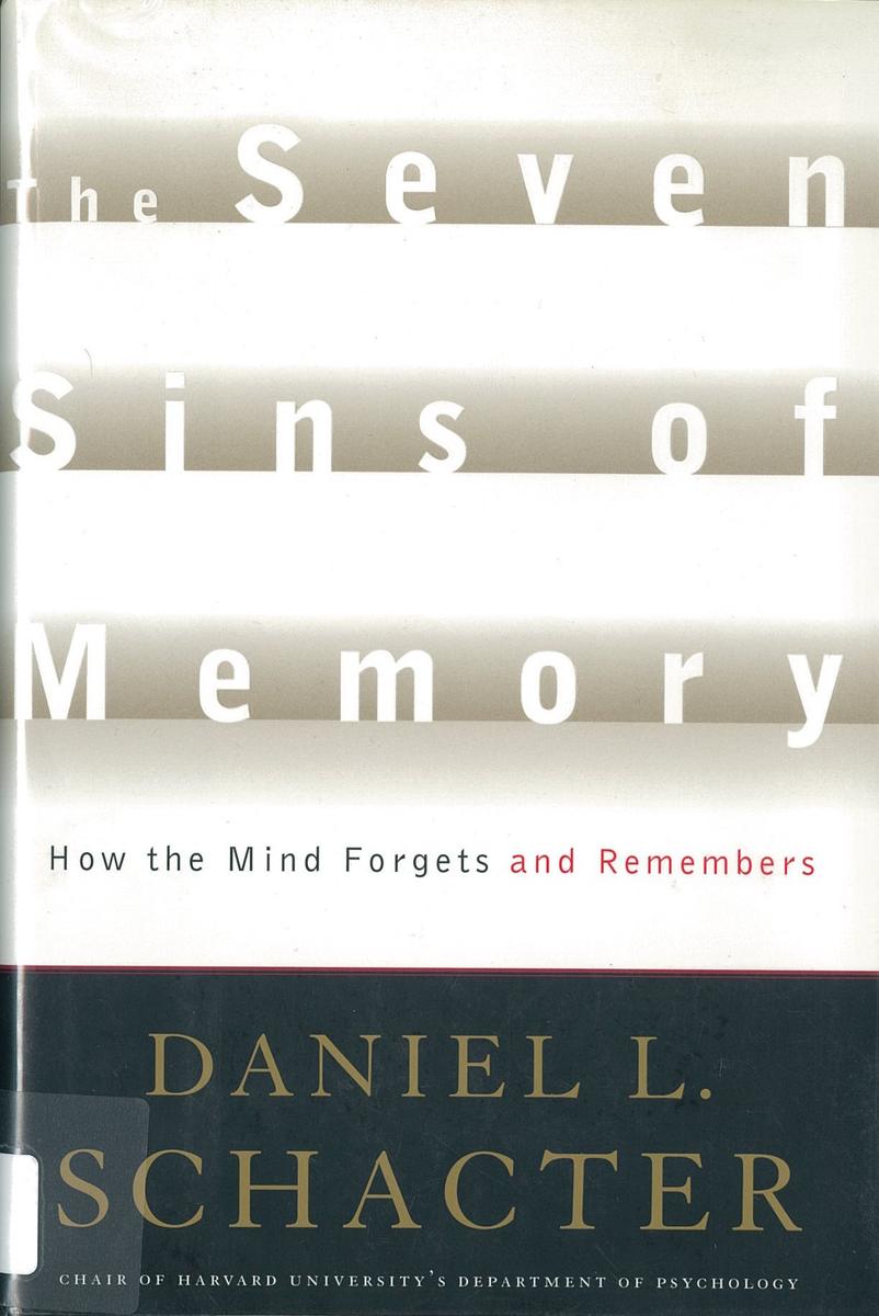 The seven sins of memory : how the mind forgets and remembers / Daniel L. Schacter cover