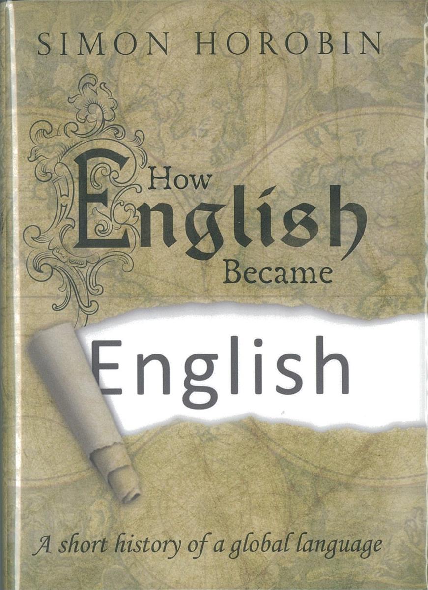 How English became English : a short history of a global language / Simon Horobin cover