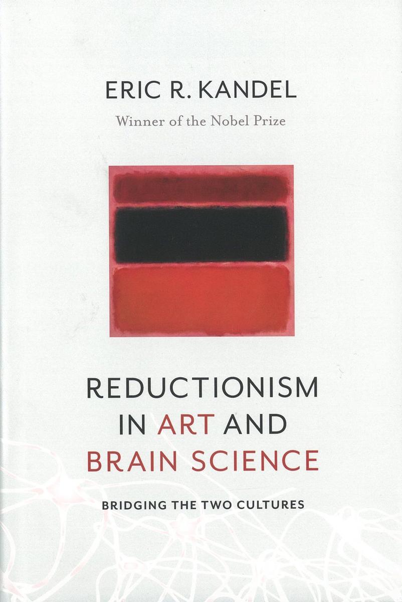 Reductionism in art and brain science : bridging the two cultures / Eric R. Kandel cover
