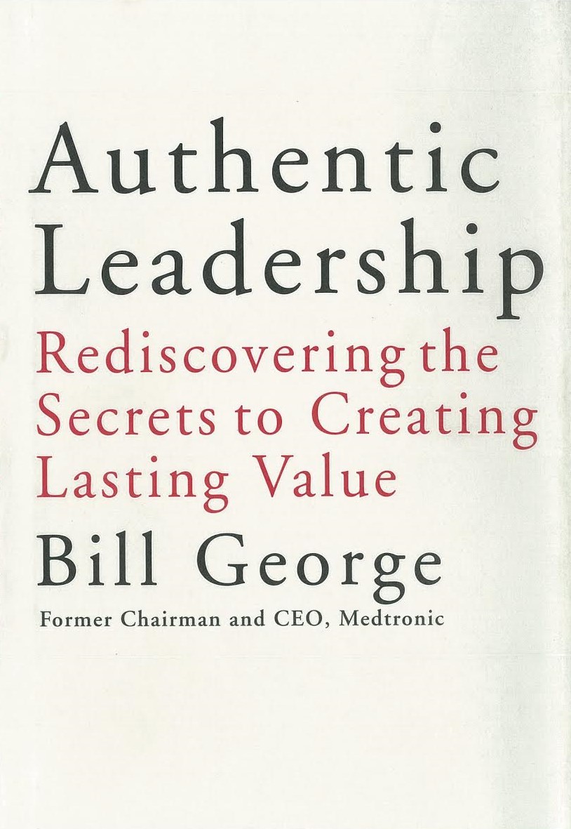 Authentic leadership : rediscovering the secrets to creating lasting value / Bill George ; foreword by Warren Bennis cover