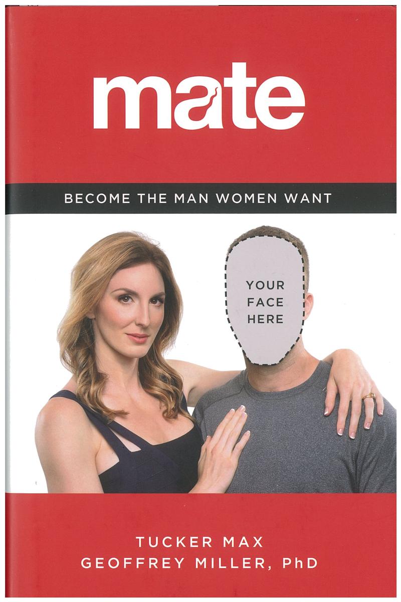 Mate : become the man women want / Tucker Max, Geoffrey Miller cover