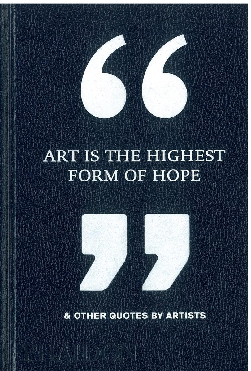 Art is the highest form of hope & other quotes by artists / researcher and project editor, Sara Bader cover