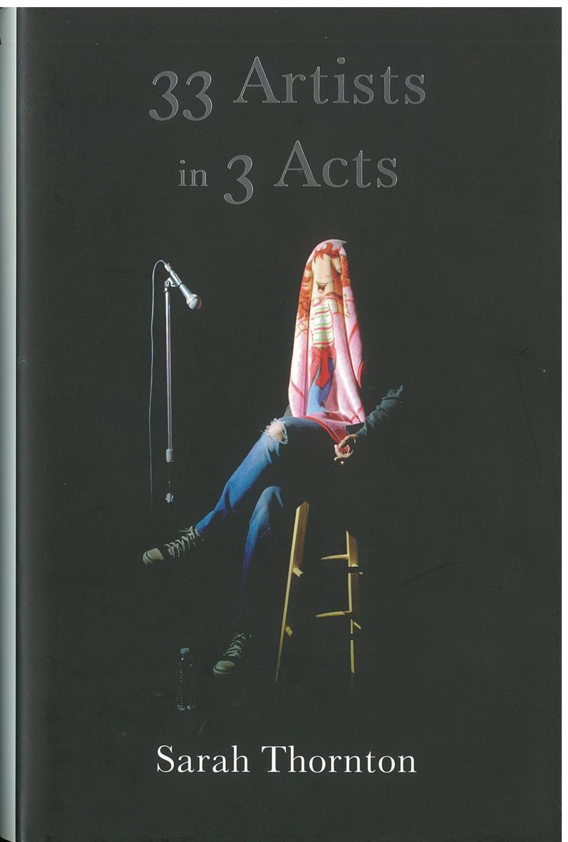 33 artists in 3 acts / Sarah Thornton cover