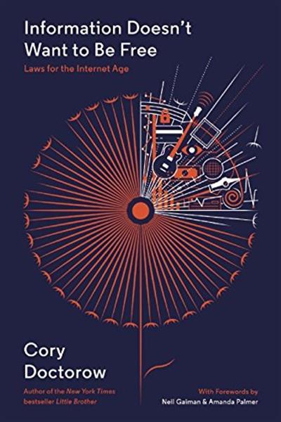 Information doesn't want to be free : laws for the internet age / Cory Doctorow cover